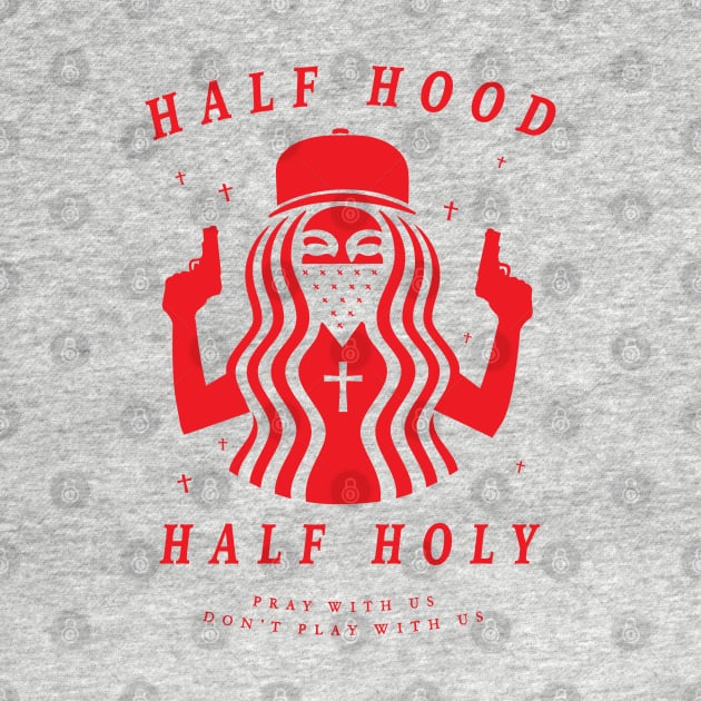 Half Hood Half Holy by Wulfland Arts